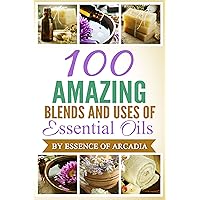 Essential Oils,100 Unique Aromatherapy Oil Blends For Diffusers & Around The House: We tell you how to use essential oils if you are new to them. We then ... you 100 various blends to make and enjoy