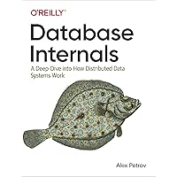 Database Internals: A Deep Dive into How Distributed Data Systems Work Database Internals: A Deep Dive into How Distributed Data Systems Work Paperback Audible Audiobook Kindle Audio CD