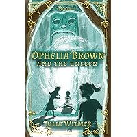 Ophelia Brown and the Unseen Ophelia Brown and the Unseen Kindle