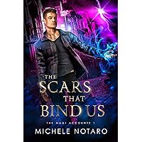 The Scars That Bind Us: The Magi Accounts 1 The Scars That Bind Us: The Magi Accounts 1 Kindle Audible Audiobook Paperback