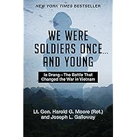 We Were Soldiers Once . . . and Young: Ia Drang—The Battle That Changed the War in Vietnam