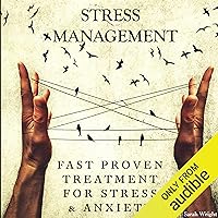 Stress Management: Fast Proven Treatment for Stress & Anxiety Stress Management: Fast Proven Treatment for Stress & Anxiety Audible Audiobook Paperback Kindle Hardcover
