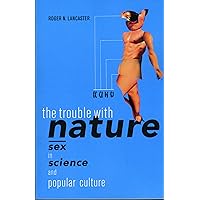 The Trouble with Nature: Sex in Science and Popular Culture The Trouble with Nature: Sex in Science and Popular Culture Kindle Hardcover Paperback