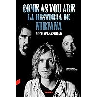 Come as You Are: La historia de Nirvana Come as You Are: La historia de Nirvana Paperback Kindle