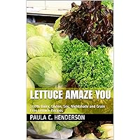 Lettuce Amaze You: 100% Dairy, Gluten, Soy, Nightshade and Grain Free Lettuce Recipes (Lettuce Amaze You Two-fer Book 1) Lettuce Amaze You: 100% Dairy, Gluten, Soy, Nightshade and Grain Free Lettuce Recipes (Lettuce Amaze You Two-fer Book 1) Kindle Paperback