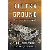 Bitter Ground: The epic journey of a banished people (Frontier Traveler series Book 3) Bitter Ground: The epic journey of a banished people (Frontier Traveler series Book 3) Kindle Paperback Audible Audiobook Hardcover