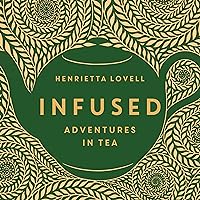 Infused: Adventures in Tea Infused: Adventures in Tea Audible Audiobook Hardcover Kindle Audio CD