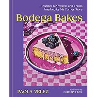 Bodega Bakes: Recipes for Sweets and Treats Inspired by My Corner Store - A Cookbook Bodega Bakes: Recipes for Sweets and Treats Inspired by My Corner Store - A Cookbook Hardcover Kindle