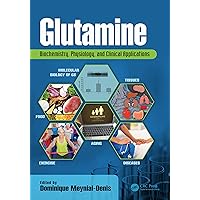 Glutamine: Biochemistry, Physiology, and Clinical Applications Glutamine: Biochemistry, Physiology, and Clinical Applications Kindle Hardcover Paperback