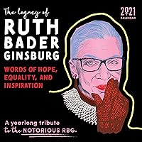 2021 The Legacy of Ruth Bader Ginsburg Wall Calendar: Her Words of Hope, Equality and Inspiration ― A yearlong tribute to the notorious RBG (12-Month Monthly Calendar) 2021 The Legacy of Ruth Bader Ginsburg Wall Calendar: Her Words of Hope, Equality and Inspiration ― A yearlong tribute to the notorious RBG (12-Month Monthly Calendar) Calendar