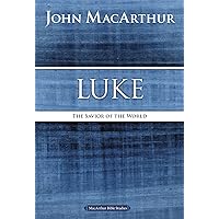 Luke: The Savior of the World (MacArthur Bible Studies) Luke: The Savior of the World (MacArthur Bible Studies) Paperback Kindle