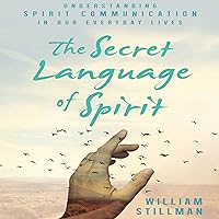 The Secret Language of Spirit: Understanding Spirit Communication in Our Everyday Lives The Secret Language of Spirit: Understanding Spirit Communication in Our Everyday Lives Audible Audiobook Kindle Paperback Audio CD