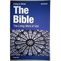 The Bible: The Living Word of God (Living in Christ) The Bible: The Living Word of God (Living in Christ) Paperback