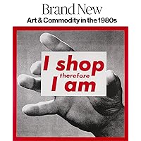 Brand New: Art and Commodity in the 1980s