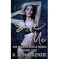 Save Me (The Broken Souls Series Book 1) Save Me (The Broken Souls Series Book 1) Kindle Paperback
