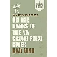 On the Banks of the Ya Crong Poco River: from The Sorrow of War (A Vintage Short)