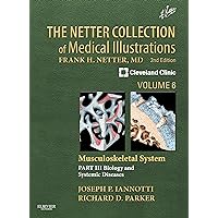 The Netter Collection of Medical Illustrations: Musculoskeletal System, Volume 6, Part III - Musculoskeletal Biology and Systematic Musculoskeletal Disease (Netter Green Book Collection) The Netter Collection of Medical Illustrations: Musculoskeletal System, Volume 6, Part III - Musculoskeletal Biology and Systematic Musculoskeletal Disease (Netter Green Book Collection) eTextbook Hardcover