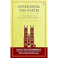 Confessing the Faith Confessing the Faith Hardcover