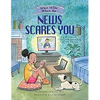 What to Do When the News Scares You: A Kid's Guide to Understanding Current Events (What-to-Do Guides for Kids Series) What to Do When the News Scares You: A Kid's Guide to Understanding Current Events (What-to-Do Guides for Kids Series) Paperback Kindle