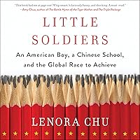 Little Soldiers: An American Boy, a Chinese School, and the Global Race to Achieve Little Soldiers: An American Boy, a Chinese School, and the Global Race to Achieve Audible Audiobook Hardcover Kindle Paperback MP3 CD