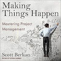 Making Things Happen: Mastering Project Management Making Things Happen: Mastering Project Management Paperback Kindle Audible Audiobook Audio CD