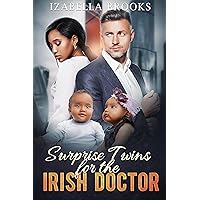 Surprise Twins for the Irish Doctor: A BWWM, Secret Baby, Love After 40 Romance Surprise Twins for the Irish Doctor: A BWWM, Secret Baby, Love After 40 Romance Kindle