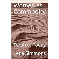 Women as Commodity: Torah to Today Women as Commodity: Torah to Today Kindle