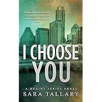 I Choose You: A Friends to Lovers Romance (Quaint Series Book 1)