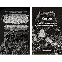Kaspa: From Ghost to Knight, off to heal the blockchain's plight Kaspa: From Ghost to Knight, off to heal the blockchain's plight Paperback Kindle Hardcover
