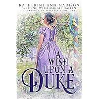 A Wish Upon a Duke: Sweet Regency Romance (A Maypole in Mayfair Book 1) A Wish Upon a Duke: Sweet Regency Romance (A Maypole in Mayfair Book 1) Kindle Paperback
