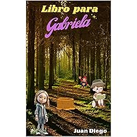 Libro para Gabriela (Spanish Edition) Libro para Gabriela (Spanish Edition) Kindle Paperback