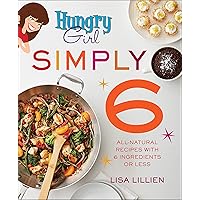 Hungry Girl Simply 6: All-Natural Recipes with 6 Ingredients or Less Hungry Girl Simply 6: All-Natural Recipes with 6 Ingredients or Less Paperback Kindle Spiral-bound