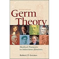Germ Theory: Medical Pioneers in Infectious Diseases (ASM Books) Germ Theory: Medical Pioneers in Infectious Diseases (ASM Books) Paperback Kindle