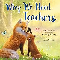 Why We Need Teachers: Show Appreciation for Your Teachers with this Sweet Picture Book! (Always in My Heart)