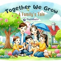 Together We Grow: A Family's Tale Together We Grow: A Family's Tale Kindle Paperback