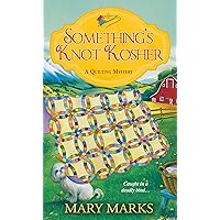 Something's Knot Kosher (A Quilting Mystery Book 4) Something's Knot Kosher (A Quilting Mystery Book 4) Kindle Mass Market Paperback