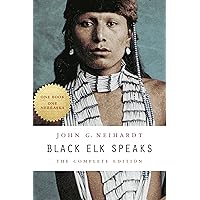 Black Elk Speaks: The Complete Edition Black Elk Speaks: The Complete Edition Paperback Kindle Hardcover Mass Market Paperback Audio CD