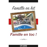 Famille en kit, Famille en toc !: La Fille (French Edition) Famille en kit, Famille en toc !: La Fille (French Edition) Kindle Paperback
