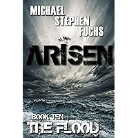 ARISEN, Book Ten - The Flood: (The Special Ops Military Apocalypse Epic)