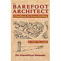The Barefoot Architect: A Handbook for Green Building The Barefoot Architect: A Handbook for Green Building Paperback