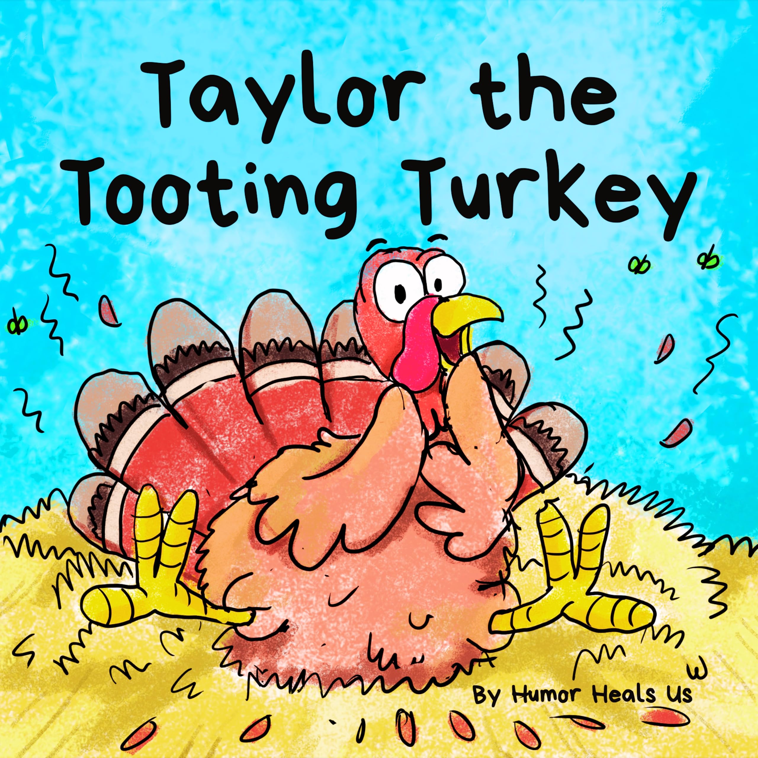 Taylor the Tooting Turkey: A Story About a Turkey Who Toots (Farts) (Farting Adventures)