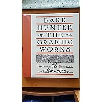 Dard Hunter: The Graphic Works Dard Hunter: The Graphic Works Hardcover