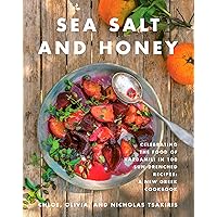 Sea Salt and Honey: Celebrating the Food of Kardamili in 100 Sun-Drenched Recipes: A New Greek Cookbook Sea Salt and Honey: Celebrating the Food of Kardamili in 100 Sun-Drenched Recipes: A New Greek Cookbook Hardcover Kindle