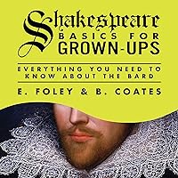 Shakespeare Basics for Grown-Ups: Everything You Need to Know About the Bard Shakespeare Basics for Grown-Ups: Everything You Need to Know About the Bard Paperback Kindle Audible Audiobook Audio CD