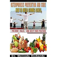 OSTEOPOROSIS PREVENTION AND CURE: HOW TO BUILD STRONG BONES, PREVENT FALLS, OSTEOPOROSIS PREVENTION AND CURE: HOW TO BUILD STRONG BONES, PREVENT FALLS, Kindle