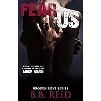 Fear Us (Broken Love Book 3) Fear Us (Broken Love Book 3) Kindle Paperback Audible Audiobook
