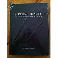 Sleeping Beauty: Memorial Photography in America Sleeping Beauty: Memorial Photography in America Hardcover