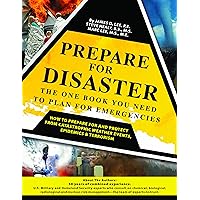 Prepare For Disaster: The One Book You Need To Plan For Emergencies Prepare For Disaster: The One Book You Need To Plan For Emergencies Kindle Hardcover