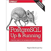 PostgreSQL: Up and Running: A Practical Guide to the Advanced Open Source Database PostgreSQL: Up and Running: A Practical Guide to the Advanced Open Source Database Paperback Kindle