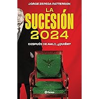 La sucesión 2024: Después de AMLO, ¿quién? (Spanish Edition) La sucesión 2024: Después de AMLO, ¿quién? (Spanish Edition) Paperback Audible Audiobook Kindle